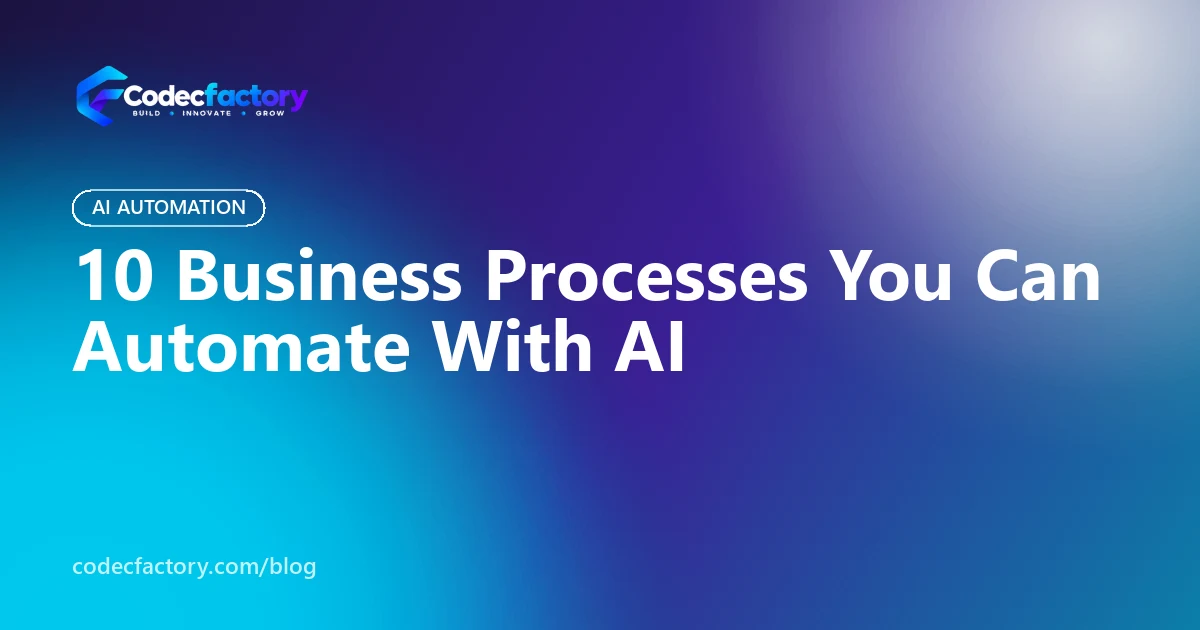 10 Business Processes You Can Automate With AI